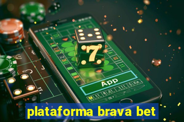 plataforma brava bet